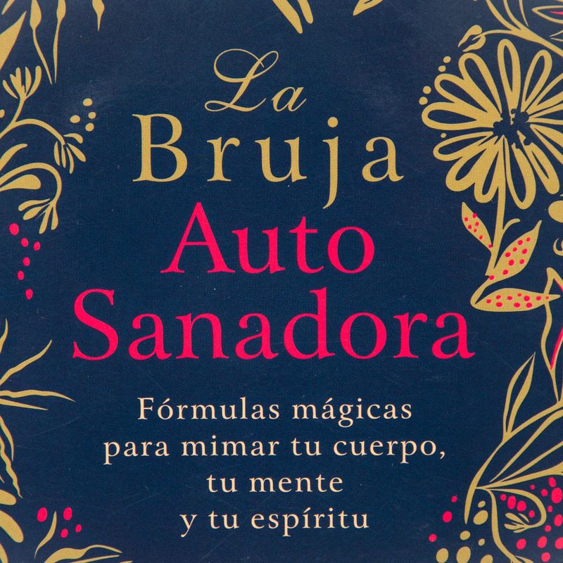 la-bruja-autosanadora-formulas-magicas-para-mimar-tu-cuerpo-tu-mente-y-tu-espiritu-1-9788417851095