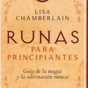 Runas para principiantes: guía de la magia y la adivinación rúnica