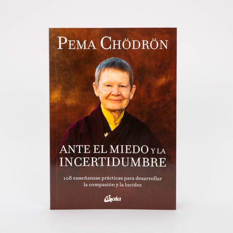 ante-el-miedo-y-la-incertidumbre-108-ensenanzas-practicas-para-desarrolar-la-compasion-y-la-lucidez-9788484458159