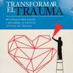 transformar-el-trauma-programa-para-sanar-y-recobrar-la-plenitud-despues-del-trauma-1-9788484458883