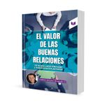 el-valor-de-las-buenas-relaciones-18-relatos-sobre-liderazgo-y-transformacion-personal-1-9789585040120