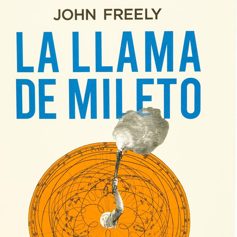 la-llama-de-mileto-el-nacimiento-de-la-ciencia-en-la-antigua-grecia-clasica-y-como-cambio-el-mundo--2-9788413623177