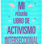 mi-pequeno-libro-de-activismo-interseccional-2-9788413623931