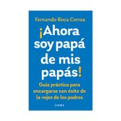 Ahora soy papá de mis papás