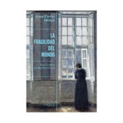 La fragilidad del mundo: ensayo sobre un tiempo precario