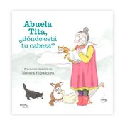 Abuela Tita, ¿dónde está tu cabeza?