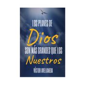 Los planes de Dios son más grandes que los nuestros