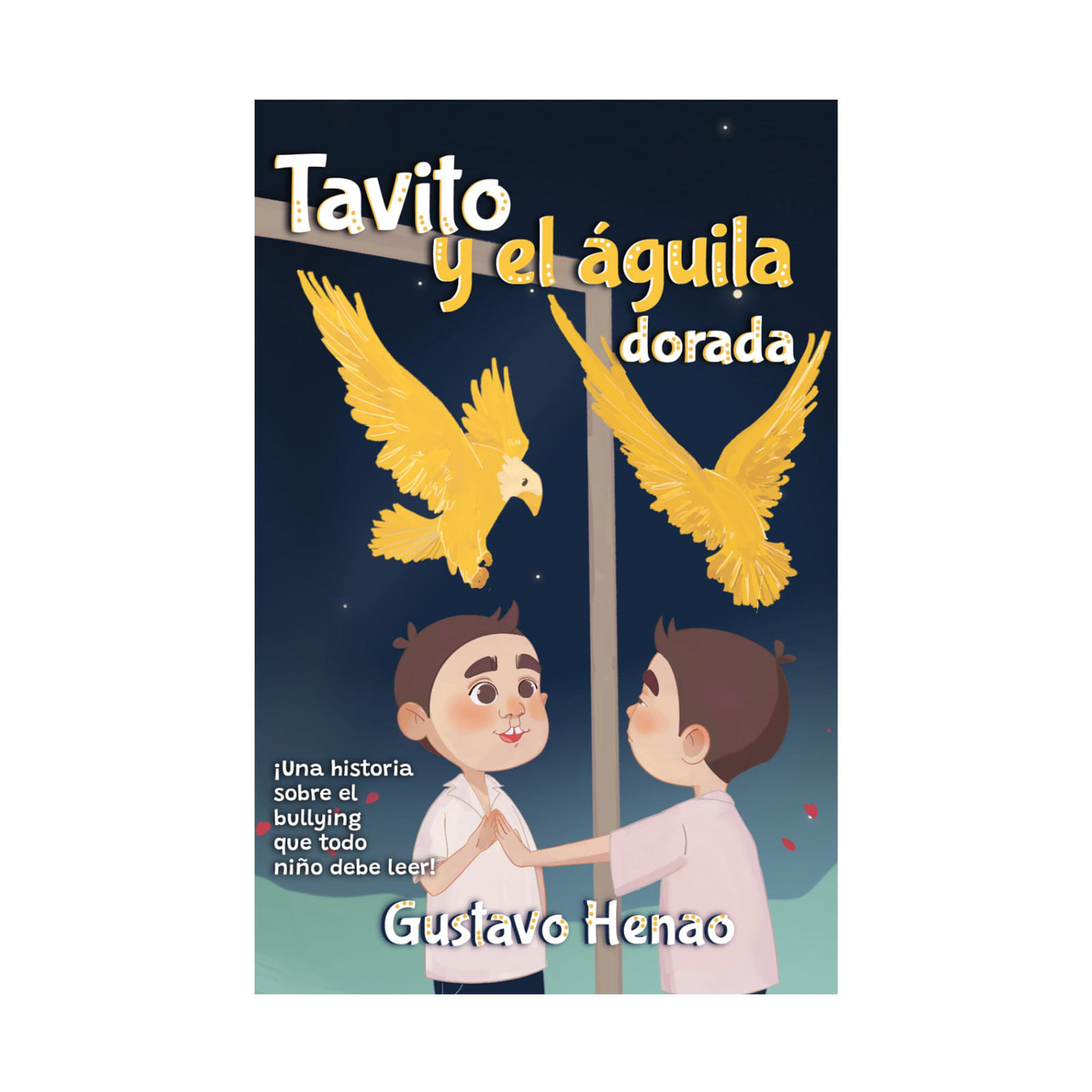 Tavito y el águila dorada: ¡una historia sobre el bullying que todo niño  debe leer!
