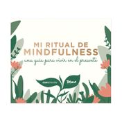 Mi ritual de mindfulness: una guía para vivir en el presente