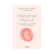 Maternal-mente: mindfulness para un embarazo y crianza conscientes