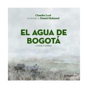 El agua de Bogotá: la historia de un páramo