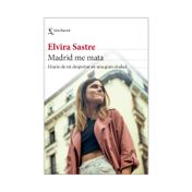 Madrid me mata: diario de mi despertar en una gran ciudad
