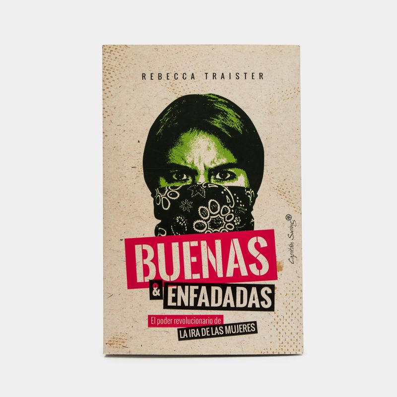 buenas-y-enfadadas-el-poder-revolucionario-de-la-ira-de-las-mujeres-9788494966767
