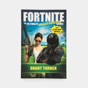 Fortnite the Ultimate Unauthorized Guide