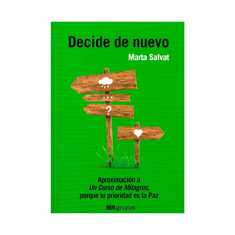 decide-de-nuevo-aproximacion-a-un-curso-de-milagros-porque-tu-prioridad-es-la-paz-9789873797422