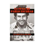 la-fuga-de-pablo-escobar-una-novela-de-la-vida-real-9789585472662