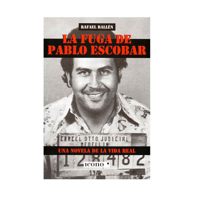 la-fuga-de-pablo-escobar-una-novela-de-la-vida-real-9789585472662