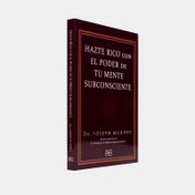 Hazte rico con el poder de tu mente subconsciente
