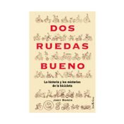 Dos ruedas bueno: la historia y los misterios de la bicicleta