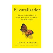 El catalizador: cómo conseguir que alguien cambie de opinión