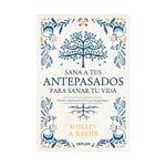 sana-a-tus-antepasados-para-sanar-tu-vida-9788416344673