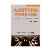 Auditoría forense: sus fundamentos jurídicos y la praxiologia 2 edición