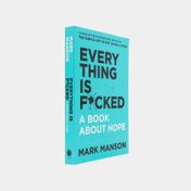 Everything is F*cked: A Book About Hope