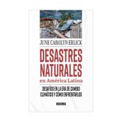 Desastres naturales en américa latina: desafíos en la era de cambio climático y como enfrentarlos