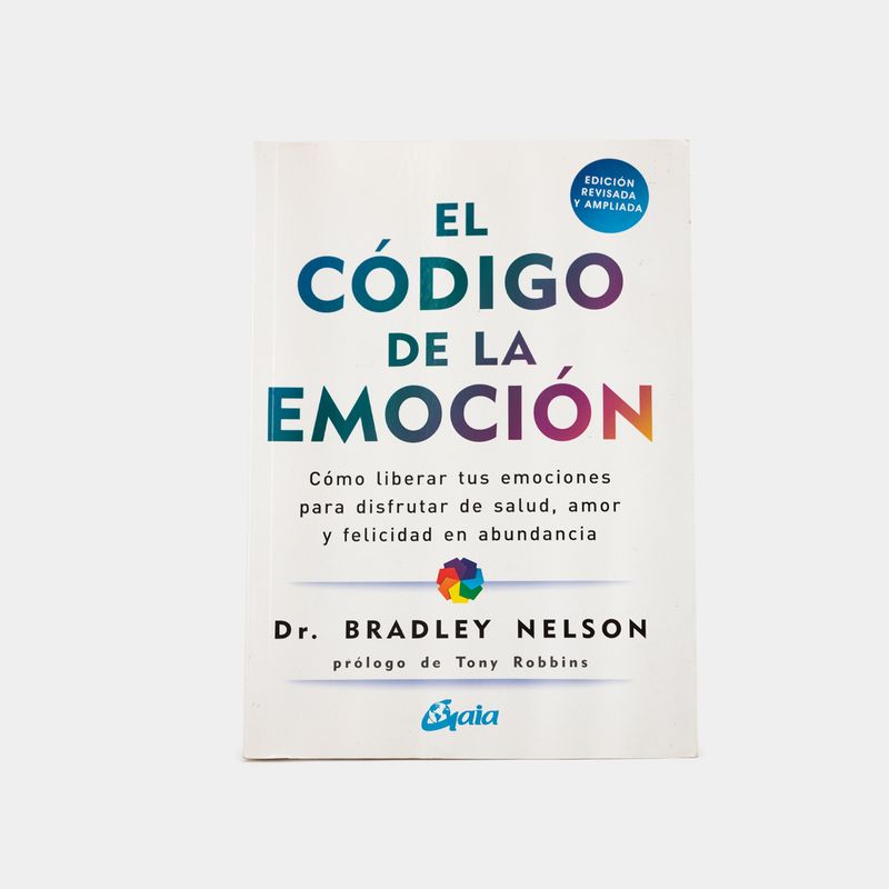 el-codigo-de-la-emocion-como-liberar-tus-emociones-para-disfrutar-de-salud-amor-y-felicidad-9788484458852
