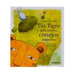 tio-tigre-y-tres-tristes-conejos-muertos-9789583056123