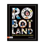 robotland-guia-a-traves-de-la-historia-de-los-robots-9788419448361