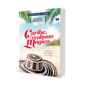Caribe realismo mágico: crónicas de monte, río y mar