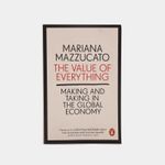 the-value-of-everything-making-and-taking-in-the-global-economy-9780141980768