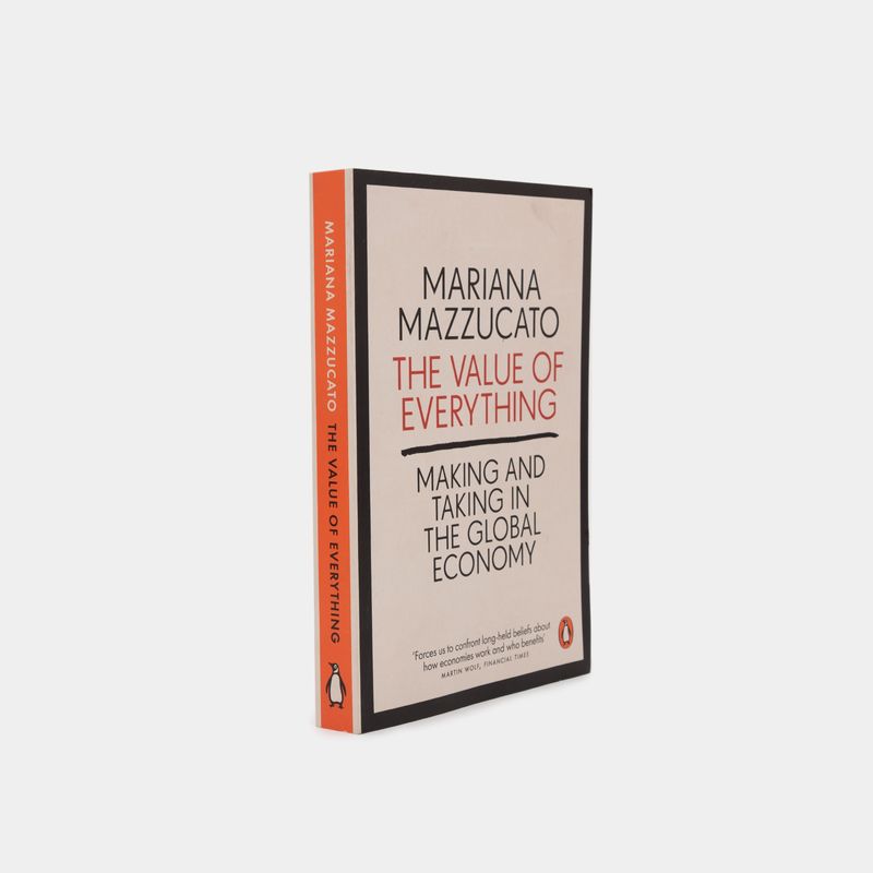 the-value-of-everything-making-and-taking-in-the-global-economy-2-9780141980768