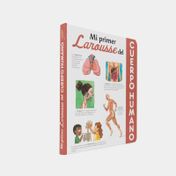 Mi primer Larousse del cuerpo humano