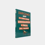 Simplísimo: el libro sobre dinosaurios + fácil del mundo