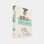 La biblia de la física cuántica: guía de viaje a través de 200 años de ciencia subatómica