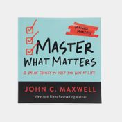 Master What Matters: 12 Value Choices to Help You Win at Life