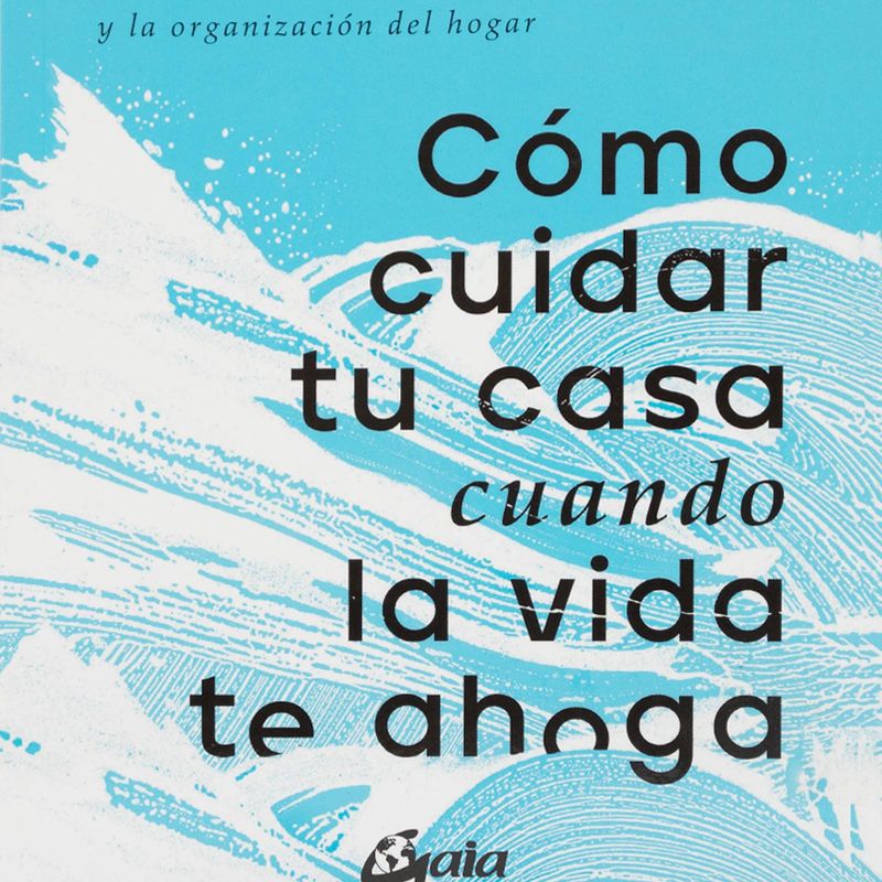 como-cuidar-tu-casa-cuando-la-vida-te-ahoga-4-9788411080033