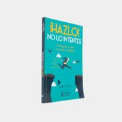 ¡Hazlo! No lo intentes: arriésgate y crea tu propia realidad
