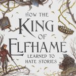 how-the-king-of-elfhame-learned-to-hate-stories-4-9780316540889