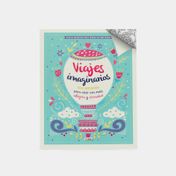 Viajes imaginarios - pautas creativas para cuidar de uno mismo