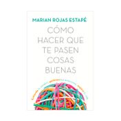 Cómo hacer que te pasen cosas buenas