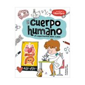 El cuerpo humano: 25 experimentos paso a paso