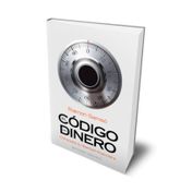 El código del dinero: conquista tu liberta financiera