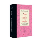 Atlas de las fobias y las manías