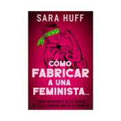 Cómo fabricar a una feminista