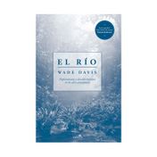 El río – Exploraciones y descubrimientos en la selva amazónica