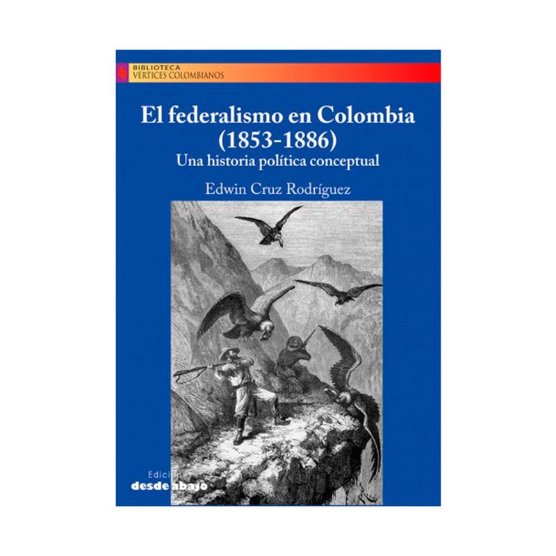 el-federalismo-en-colombia-1853-1886--9789585555891