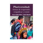 pluriversidad-formas-de-reaprender-resignificar-y-resistir-9789585555945